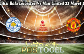 Prediksi Bola Leicester Vs Man United 22 Maret 2021