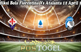 Prediksi Bola Fiorentina Vs Atalanta 12 April 2021