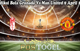 Prediksi Bola Granada Vs Man United 9 April 2021