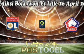 Prediksi Bola Lyon Vs Lille 26 April 2021