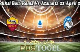 Prediksi Bola Roma Vs Atalanta 22 April 2021