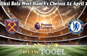 Prediksi Bola West Ham Vs Chelsea 24 April 2021