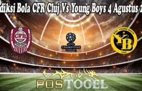 Prediksi Bola CFR Cluj Vs Young Boys 4 Agustus 2021