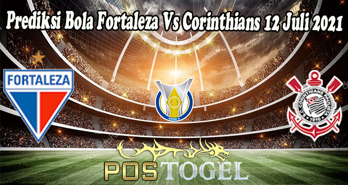 Prediksi Bola Fortaleza Vs Corinthians 12 Juli 2021