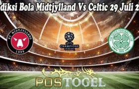 Prediksi Bola Midtjylland Vs Celtic 29 Juli 2021