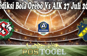 Prediksi Bola Orebo Vs AIK 27 Juli 2021