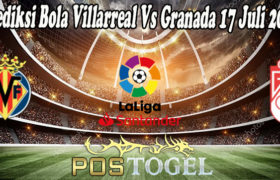 Prediksi Bola Villarreal Vs Granada 17 Juli 2021