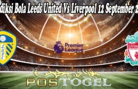 Prediksi Bola Leeds United Vs Liverpool 12 September 2021