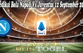 Prediksi Bola Napoli Vs Juventus 12 September 2021