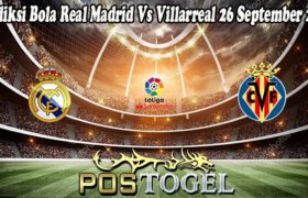 Prediksi Bola Real Madrid Vs Villarreal 26 September 2021