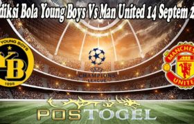 Prediksi Bola Young Boys Vs Man United 14 Septem 2021