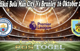 Prediksi Bola Man City Vs Brunley 16 Oktober 2021