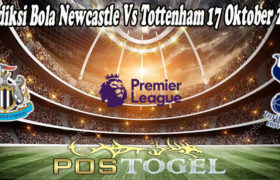 Prediksi Bola Newcastle Vs Tottenham 17 Oktober 2021