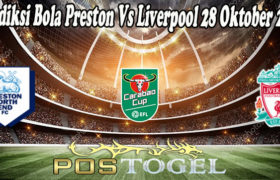 Prediksi Bola Preston Vs Liverpool 28 Oktober 2021