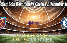 Prediksi Bola West Ham Vs Chelsea 4 Desember 2021