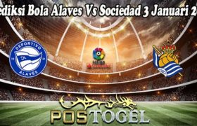 Prediksi Bola Alaves Vs Sociedad 3 Januari 2022