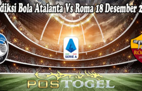 Prediksi Bola Atalanta Vs Roma 18 Desember 2021