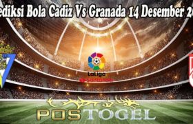 Prediksi Bola Cadiz Vs Granada 14 Desember 2021