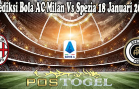 Prediksi Bola AC Milan Vs Spezia 18 Januari 2022