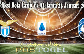 Prediksi Bola Lazio Vs Atalanta 23 Januari 2022