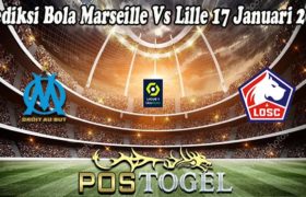 Prediksi Bola Marseille Vs Lille 17 Januari 2022