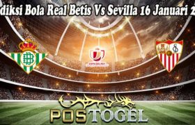 Prediksi Bola Real Betis Vs Sevilla 16 Januari 2022