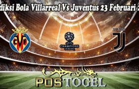 Prediksi Bola Villarreal Vs Juventus 23 Februari 2022