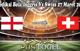 Prediksi Bola Inggris Vs Swiss 27 Maret 2022