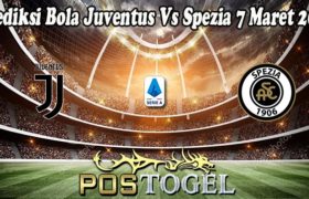 Prediksi Bola Juventus Vs Spezia 7 Maret 2022