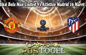 Prediksi Bola Man United Vs Atletico Madrid 16 Maret 2022