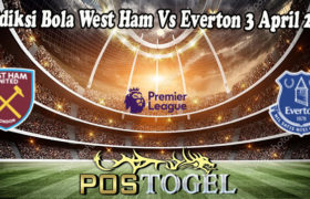 Prediksi Bola West Ham Vs Everton 3 April 2022