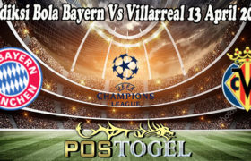 Prediksi Bola Bayern Vs Villarreal 13 April 2022