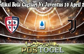 Prediksi Bola Cagliari Vs Juventus 10 April 2022