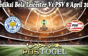 Prediksi Bola Leicester Vs PSV 8 April 2022