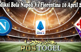 Prediksi Bola Napoli Vs Fiorentina 10 April 2022