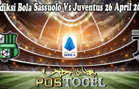 Prediksi Bola Sassuolo Vs Juventus 26 April 2022