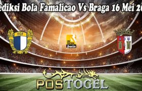 Prediksi Bola Famalicao Vs Braga 16 Mei 2022