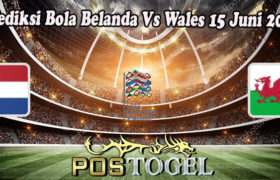 Prediksi Bola Belanda Vs Wales 15 Juni 2022