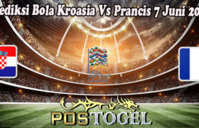 Prediksi Bola Kroasia Vs Prancis 7 Juni 2022