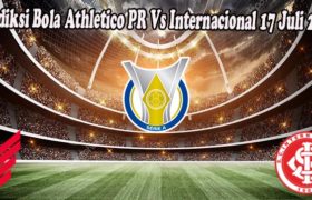 Prediksi Bola Athletico PR Vs Internacional 17 Juli 2022