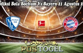 Prediksi Bola Bochum Vs Bayern 21 Agustus 2022