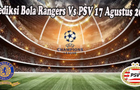 Prediksi Bola Rangers Vs PSV 17 Agustus 2022