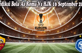 Prediksi Bola As Roma Vs HJK 16 September 2022