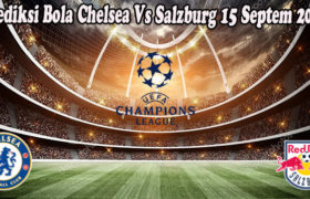 Prediksi Bola Chelsea Vs Salzburg 15 Septem 2022