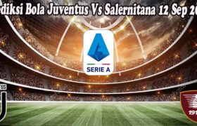 Prediksi Bola Juventus Vs Salernitana 12 Sep 2022