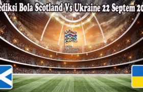 Prediksi Bola Scotland Vs Ukraine 22 Septem 2022