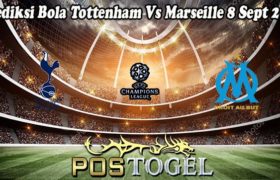 Prediksi Bola Tottenham Vs Marseille 8 Sept 2022