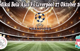 Prediksi Bola Ajax Vs Liverpool 27 Oktober 2022