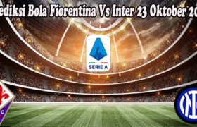 Prediksi Bola Fiorentina Vs Inter 23 Oktober 2022