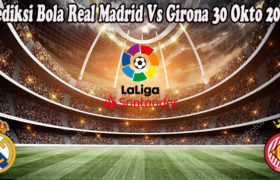 Prediksi Bola Real Madrid Vs Girona 30 Okto 2022